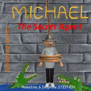 Michael the Secret Agent de Valentine Stephen