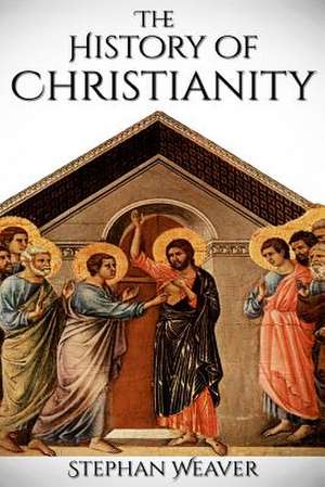 History of Christianity de Stephan Weaver