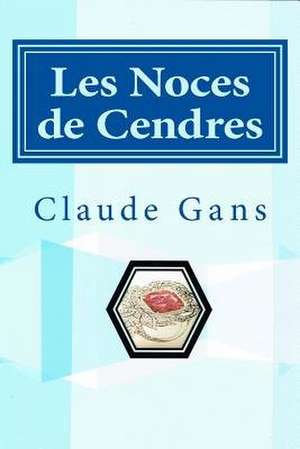 Les Noces de Cendres de MR Claude Gans