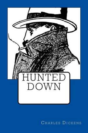 Hunted Down de Charles Dickens