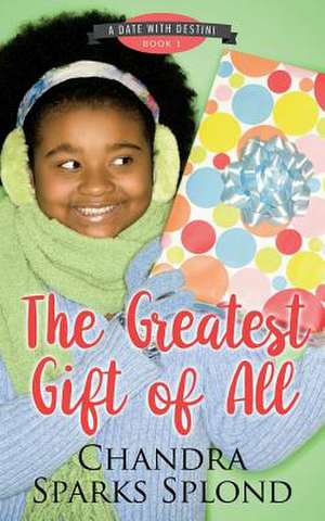 The Greatest Gift of All de Chandra Sparks Splond