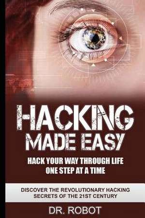 Hacking Made Easy de Dr Robot