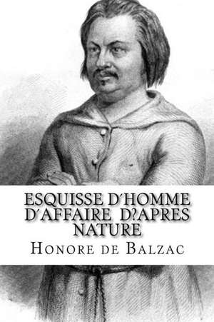 Esquisse Dhomme Daffaire Dapres Nature de Honore De Balzac