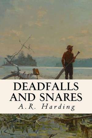 Deadfalls and Snares de A. R. Harding