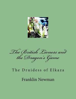 The British Lioness and the Dragon's Game de Franklin Newman