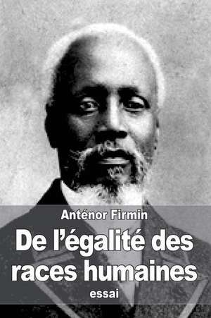 de L'Egalite Des Races Humaines de Joseph-Antenor Firmin