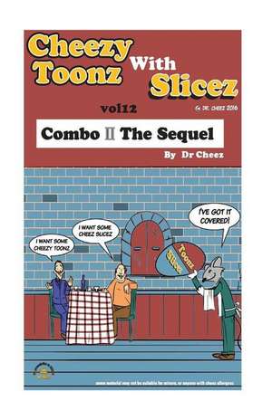 Cheez Toonz with Slicez de Dr Cheez