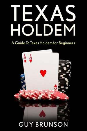 Texas Holdem de Guy Brunson