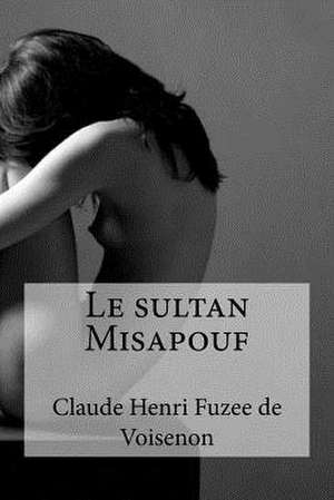 Le Sultan Misapouf de Claude Henri Fuzee De Voisenon