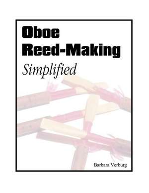 Oboe Reed-Making Simplified de Verburg, Barbara