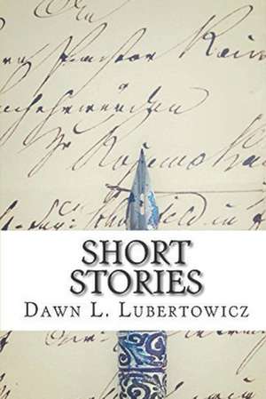 Short Stories de Dawn L. Lubertowicz