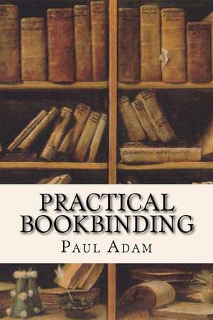 Practical Bookbinding de Paul Adams