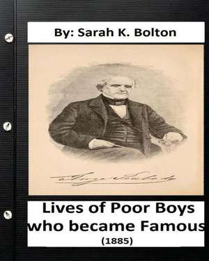 Lives of Poor Boys Who Became Famous" (1885) by de Sarah K. Bolton