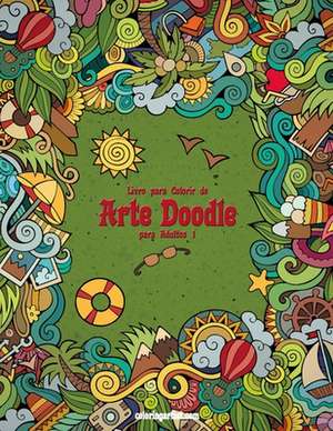 Livro Para Colorir de Arte Doodle Para Adultos 1 de Nick Snels