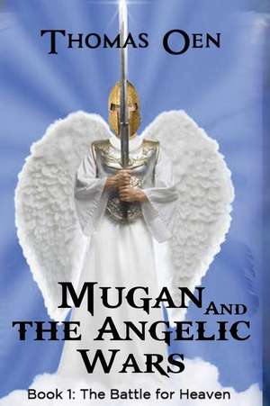 Mugan and the Angelic Wars de Thomas Oen