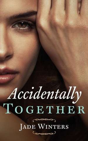 Accidentally Together de Jade Winters