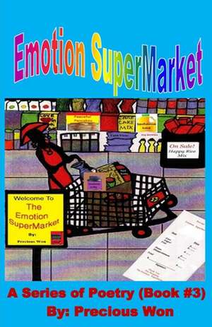 Emotion Supermarket a Series of Poetry (Book #3) de Precious Won