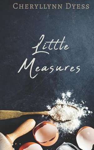 Little Measures de Cheryllynn Dyess