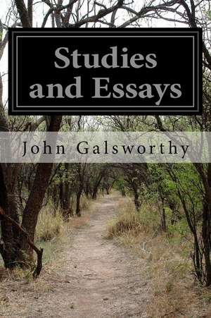 Studies and Essays de John Galsworthy