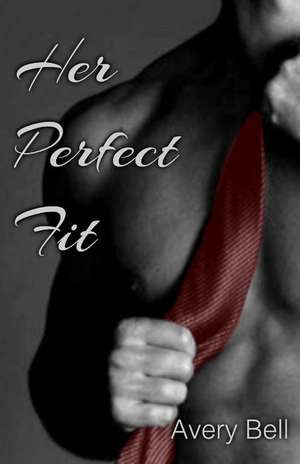 Her Perfect Fit de Avery Bell