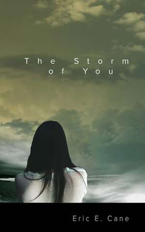 The Storm of You de Eric E. Cane