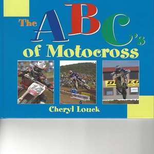 ABC's of Motocross de Cheryl Louck