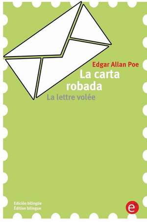 La Carta Robada/La Lettre Volee de Edgar Allan Poe