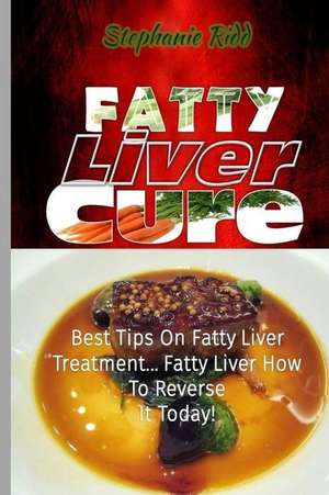 Fatty Liver Cure de Stephanie Ridd