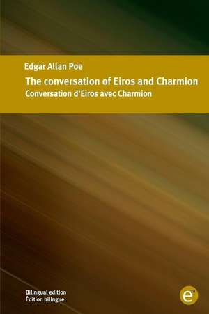 The Conversation of Eiros and Charmion/Conversation D'Eiros Avec Charmion de Edgar Allan Poe