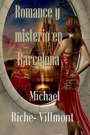 Romance y Misterio En Barcelona de Michael Riche-Villmont