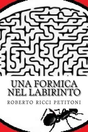 Una Formica Nel Labirinto de Roberto Ricci Petitoni