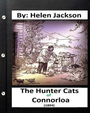 The Hunter Cats of Connorloa (1894) by Helen Jackson de Helen Jackson