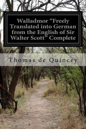 Walladmor "Freely Translated Into German from the English of Sir Walter Scott" Complete de Thomas De Quincey