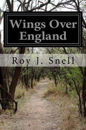 Wings Over England de Roy J. Snell
