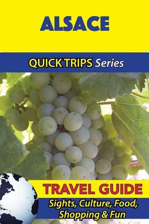 Alsace Travel Guide (Quick Trips Series) de Crystal Stewart