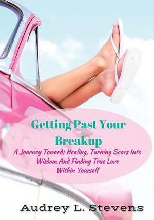 Getting Past Your Breakup de Audrey L. Stevens