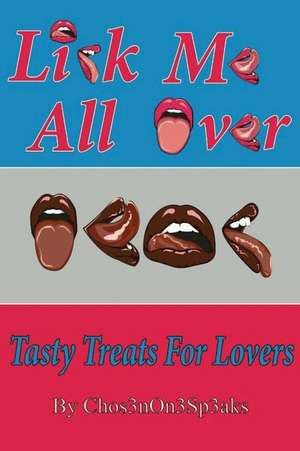 Lick Me All Over; A Tasty Treat for Lovers de Chos3non3 Sp3aks