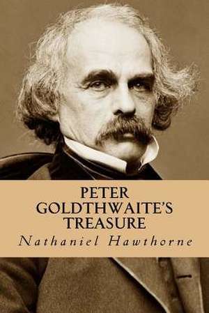 Peter Goldthwaite's Treasure de Nathaniel Hawthorne