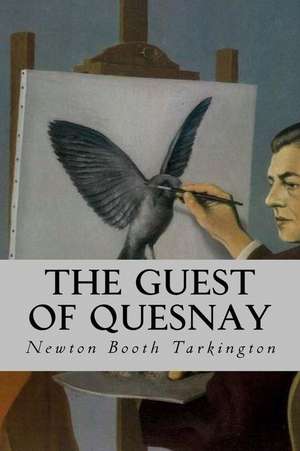 The Guest of Quesnay de Newton Booth Tarkington