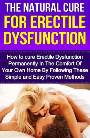 The Natural Cure for Erectile Dysfunction de Michael Cesar