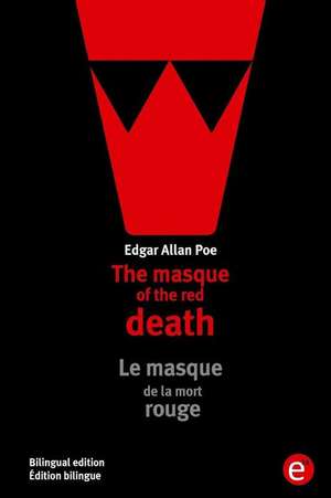 The Masque of the Red Death/Le Masque de La Mort Rouge de Edgar Allan Poe