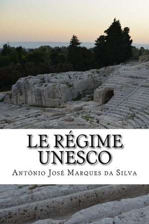 Le Regime UNESCO de MR Antonio Jose Marques Da Silva