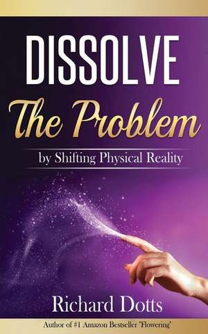 Dissolve the Problem de Richard Dotts