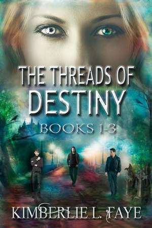 The Threads of Destiny Books 1-3 de Kimberlie L. Faye