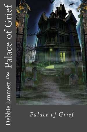 Palace of Grief de Mrs Debbie Joy Emmett Pastor