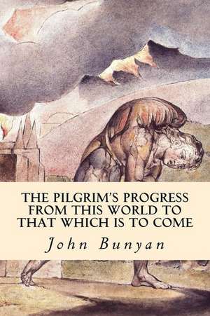 The Pilgrim's Progress (from This World to That Which Is to Come) de John Bunyan