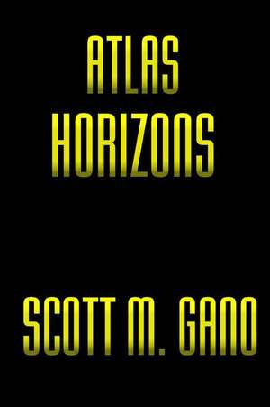 Atlas Horizons de Scott M. Gano