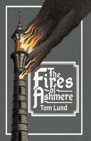 The Fires of Ashmere de Tom Lund