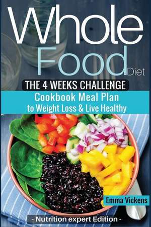 Whole Food Diet de Emma Vickens