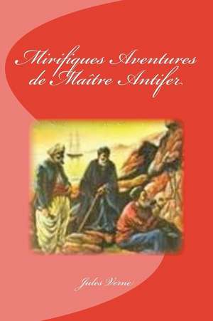 Mirifiques Aventures de Maitre Antifer de Jules Verne